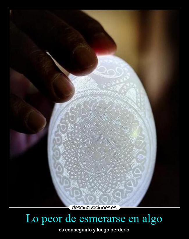 Lo peor de esmerarse en algo - 