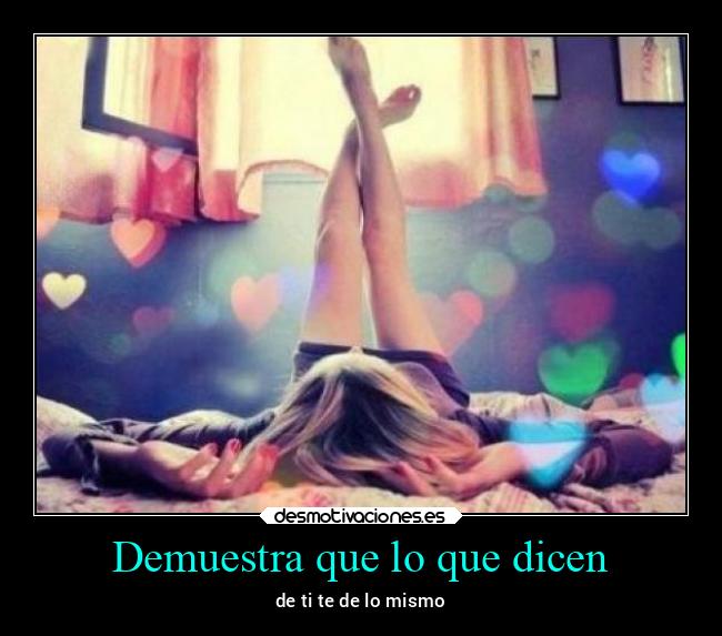 Demuestra que lo que dicen - 