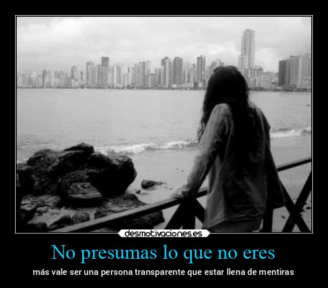 No presumas lo que no eres - 
