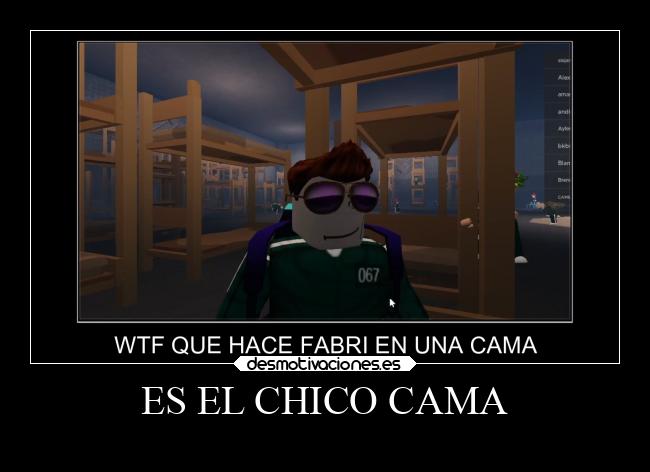 ES EL CHICO CAMA -
