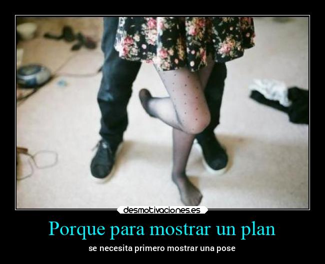 Porque para mostrar un plan -