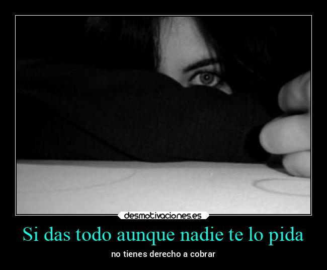 Si das todo aunque nadie te lo pida - 