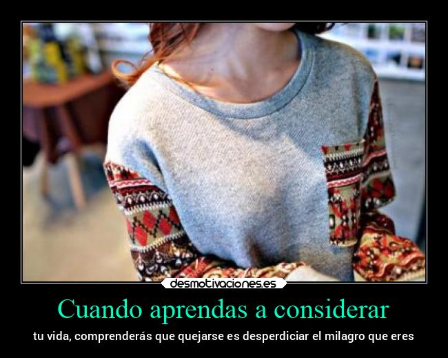 Cuando aprendas a considerar - 