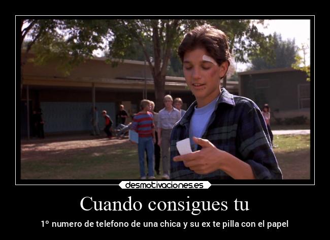 Cuando consigues tu - 1º numero de telefono de una chica y su ex te pilla con el papel