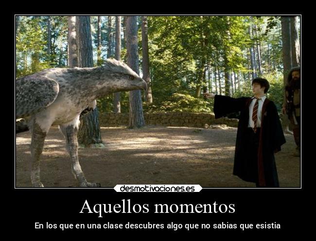 Aquellos momentos - En los que en una clase descubres algo que no sabias que esistia