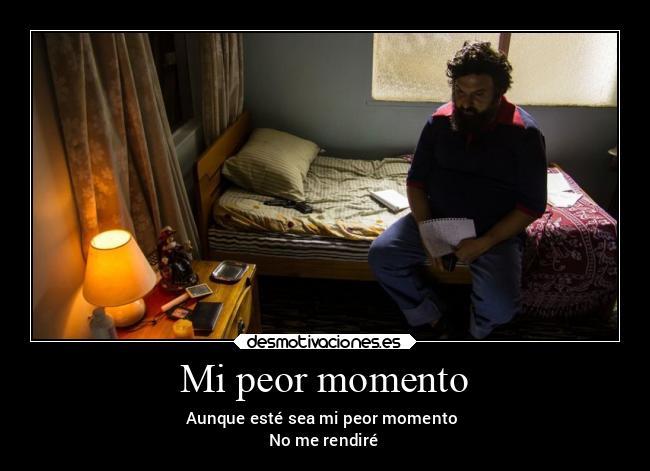 Mi peor momento - Aunque esté sea mi peor momento
No me rendiré