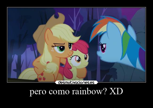 pero como rainbow? XD -