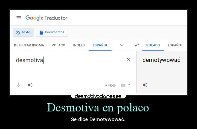 Desmotiva en polaco - Se dice Demotywować.