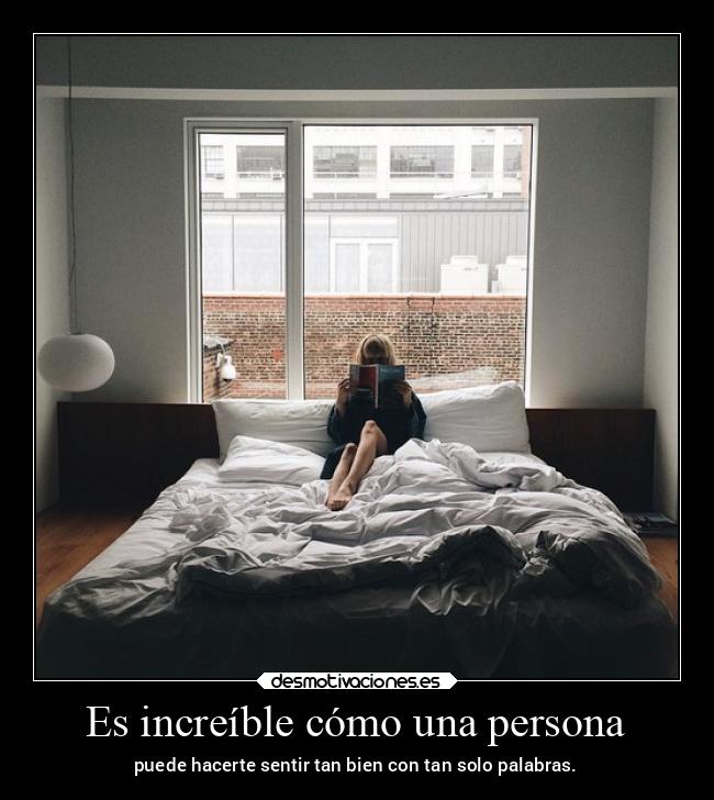 Es increíble cómo una persona - 