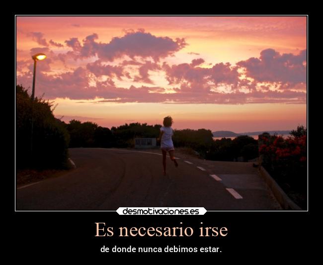 Es necesario irse - 