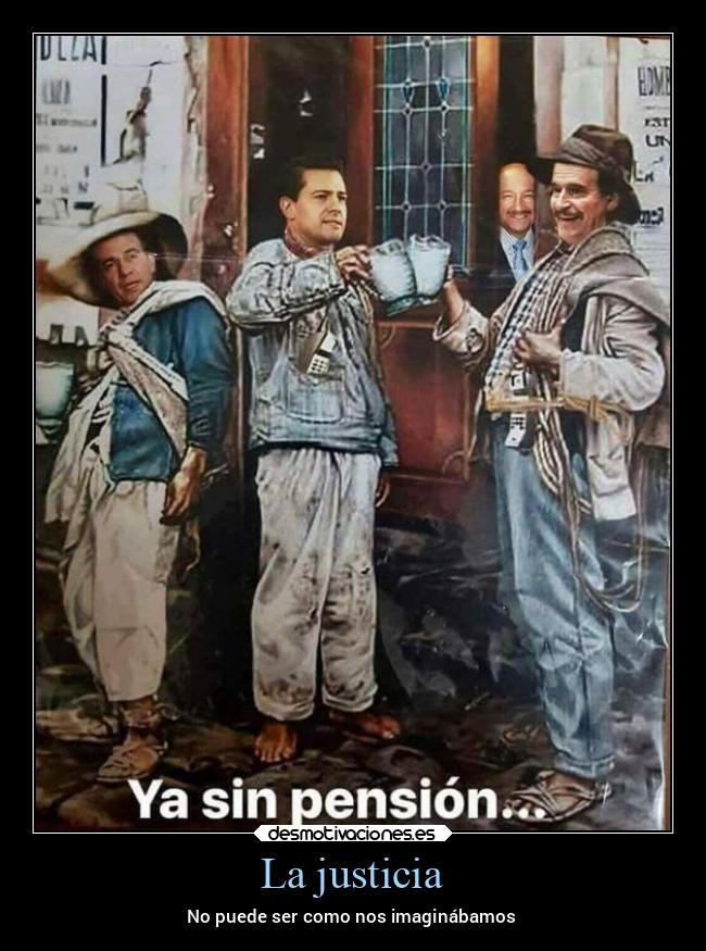 carteles esperanza pensamientos mexico expresidentes enjuiciar encarcelar mexico2021 desmotivaciones