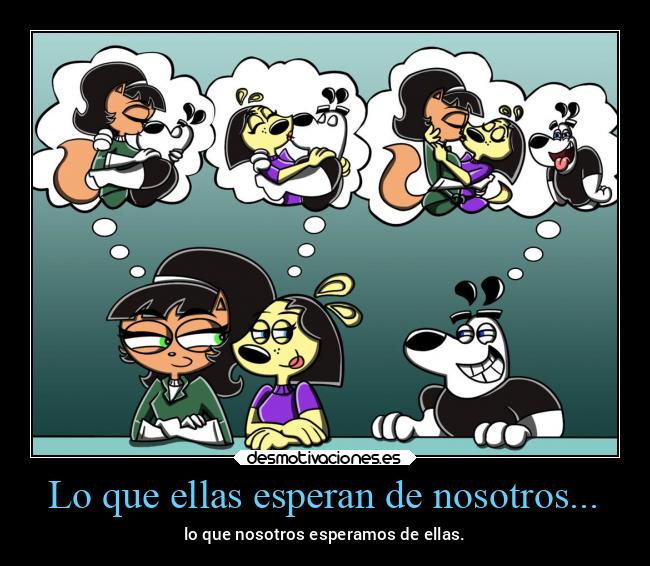 Lo que ellas esperan de nosotros... - lo que nosotros esperamos de ellas.