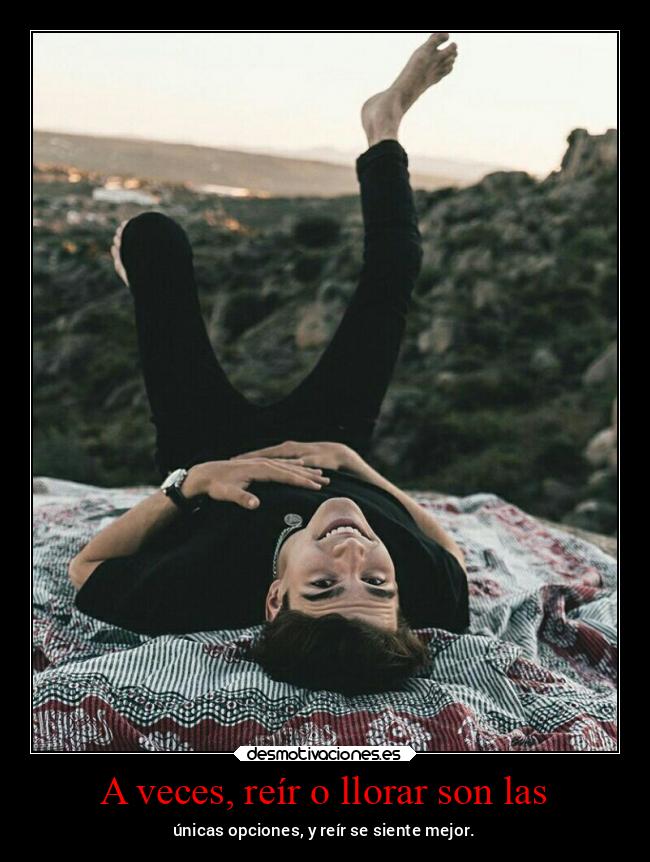 A veces, reír o llorar son las - 