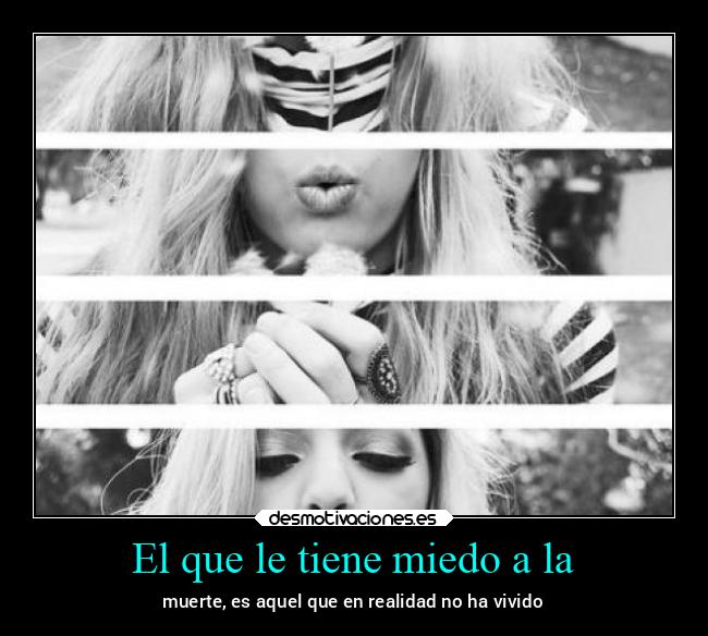 El que le tiene miedo a la - 