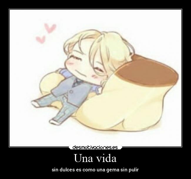 Una vida - sin dulces es como una gema sin pulir