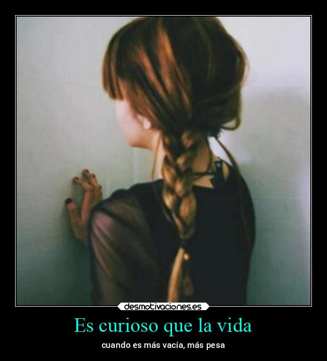 Es curioso que la vida - 