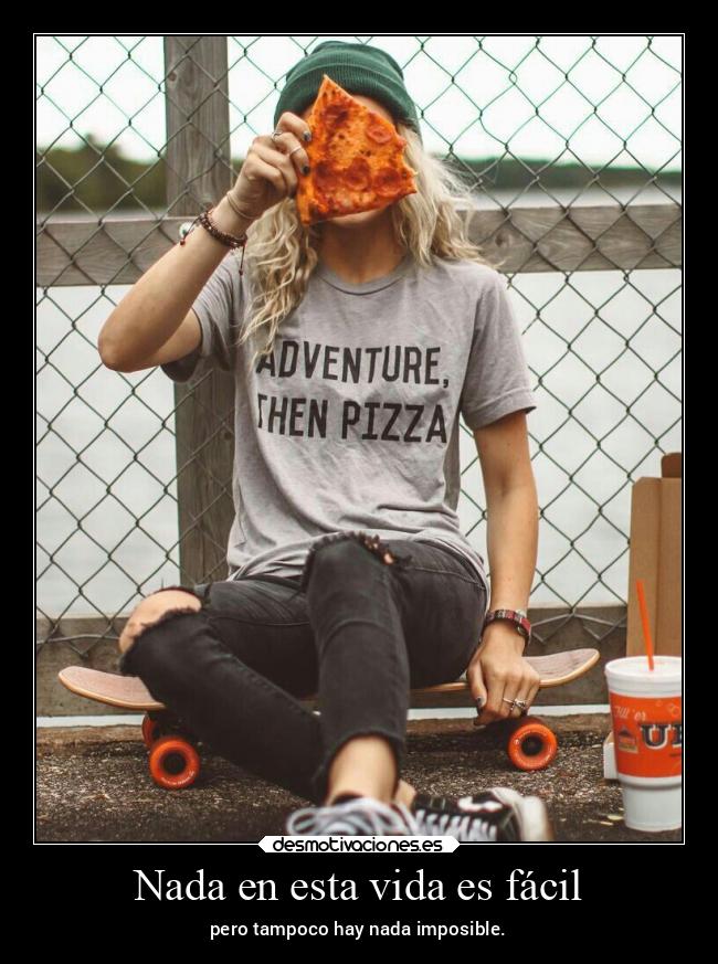 Nada en esta vida es fácil -