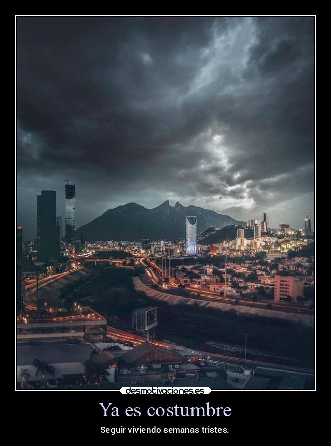 carteles vida mexico semanas triste monterrey mexico2021 desmotivaciones