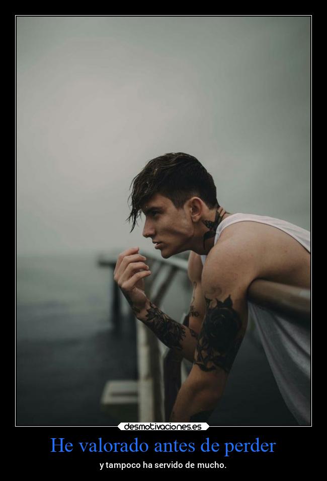 He valorado antes de perder - 