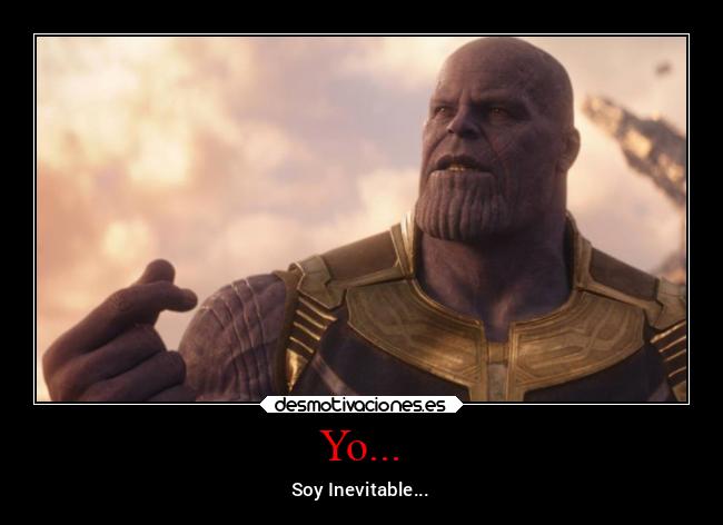 Yo... - Soy Inevitable...