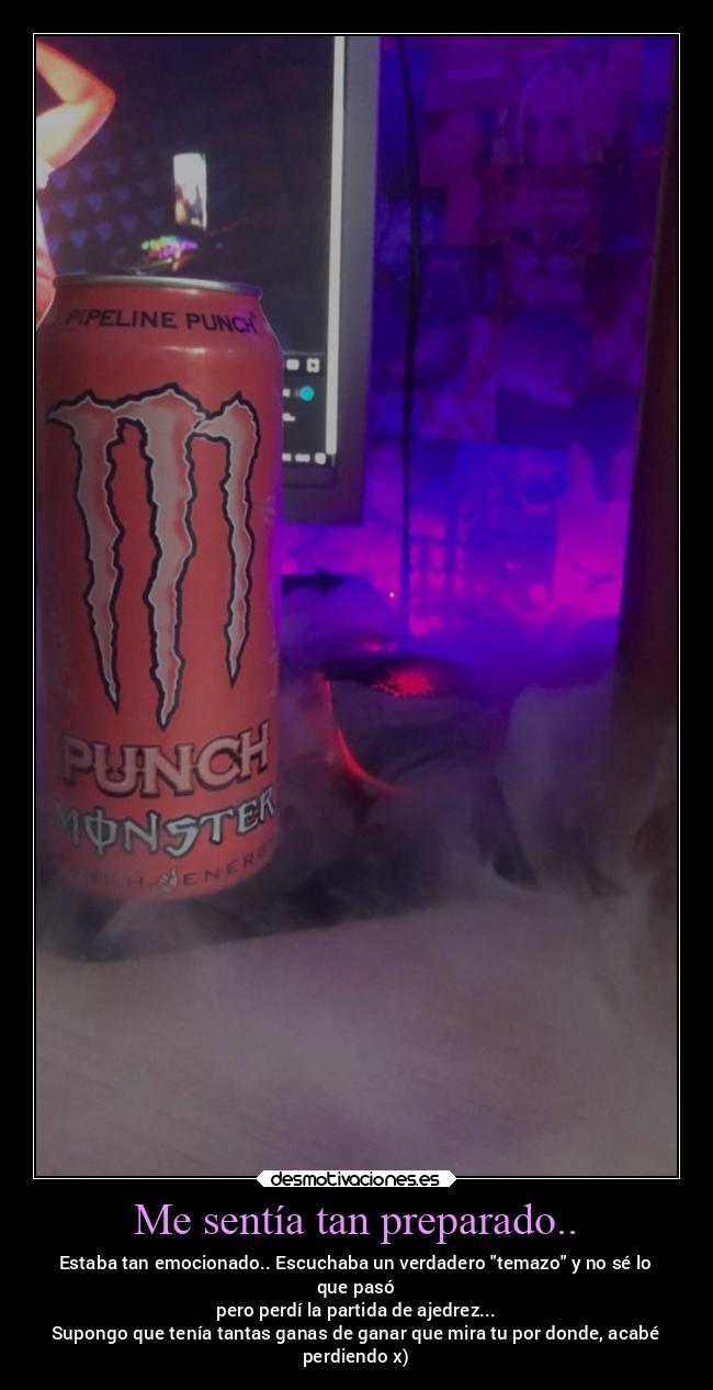 Me sentía tan preparado.. -