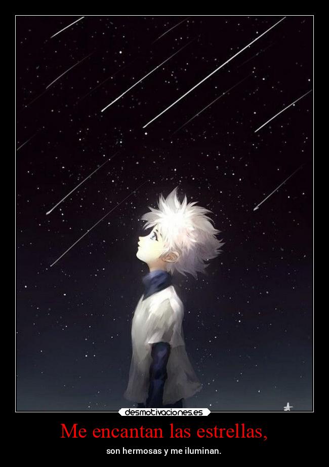 Me encantan las estrellas, - son hermosas y me iluminan.