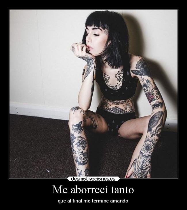 Me aborrecí tanto -