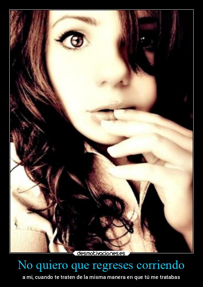 No quiero que regreses corriendo - 