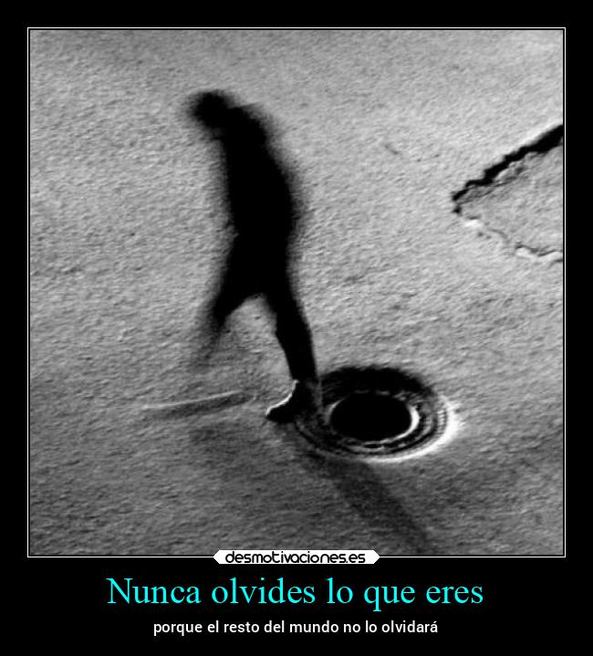 Nunca olvides lo que eres - 