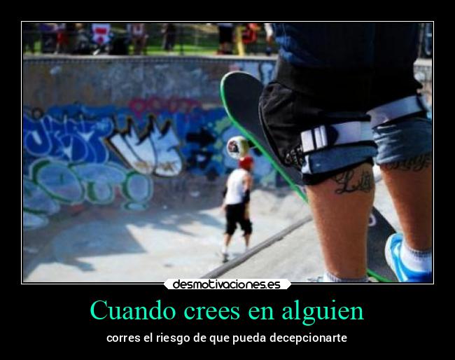 Cuando crees en alguien -