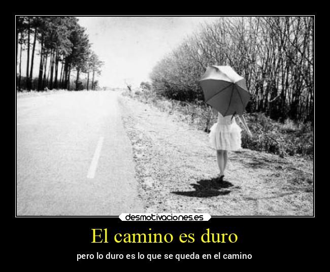 El camino es duro -