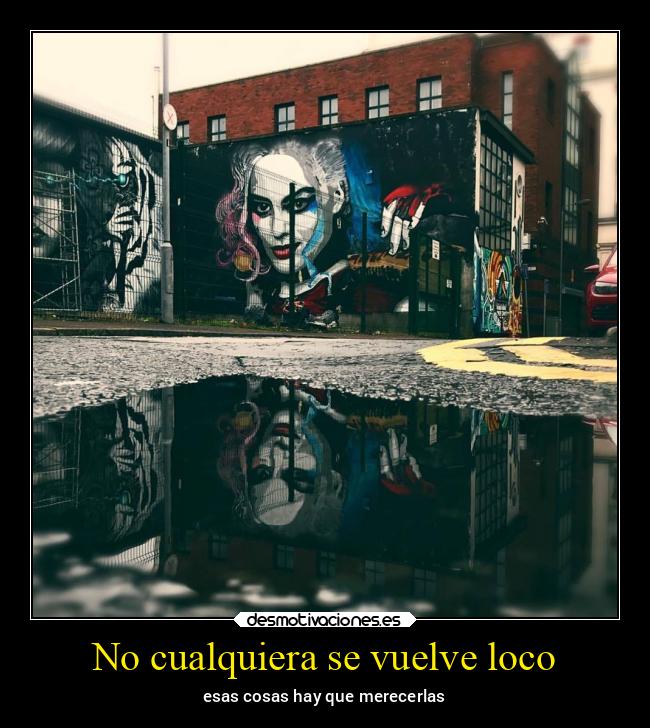 No cualquiera se vuelve loco - 