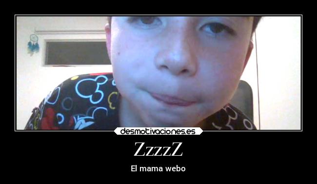 ZzzzZ - El mama webo