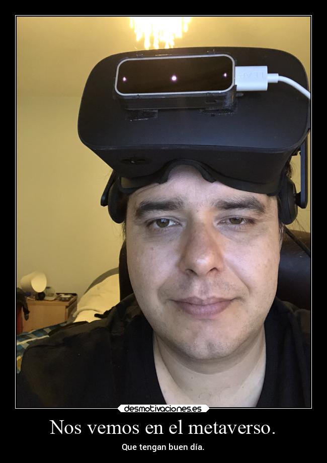 Nos vemos en el metaverso. - Que tengan buen día.