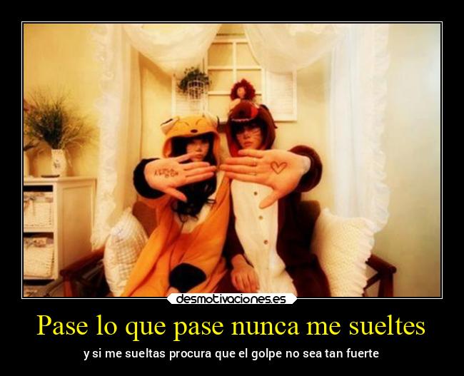 Pase lo que pase nunca me sueltes - 