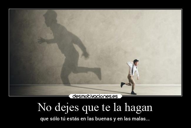 No dejes que te la hagan - 