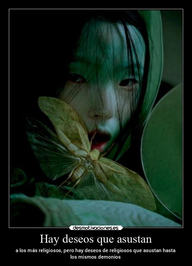 Hay deseos que asustan -