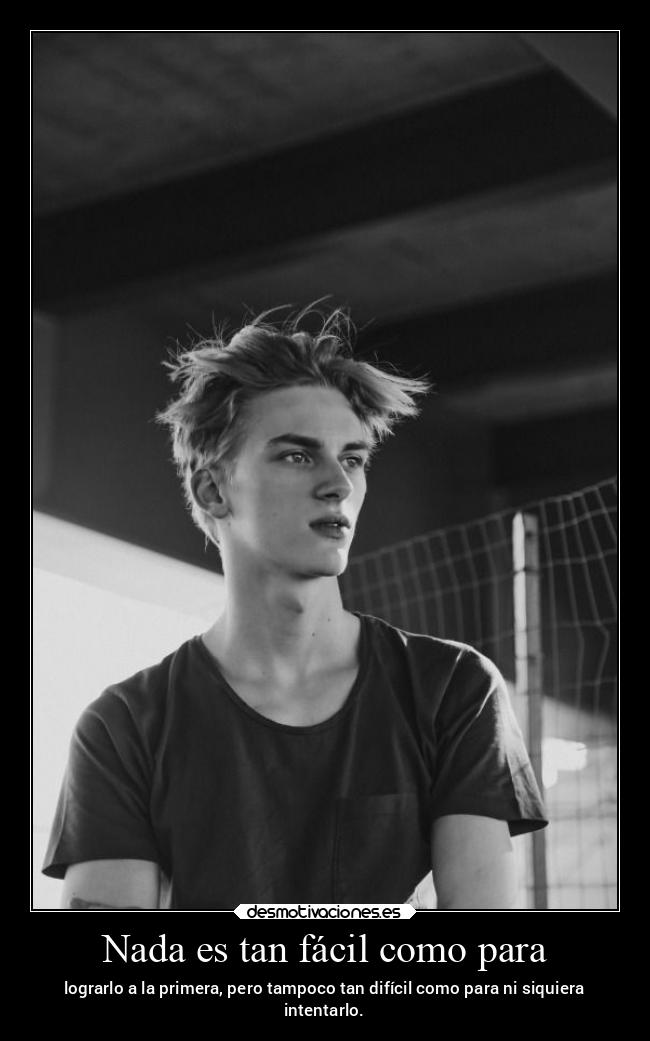 Nada es tan fácil como para -