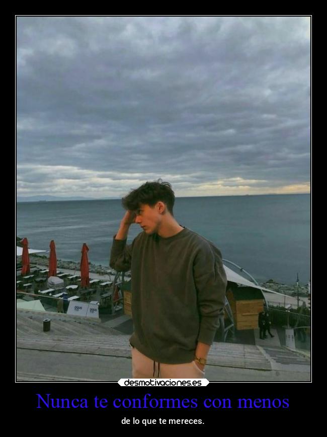 Nunca te conformes con menos - 