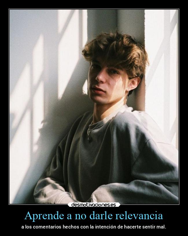 Aprende a no darle relevancia - 