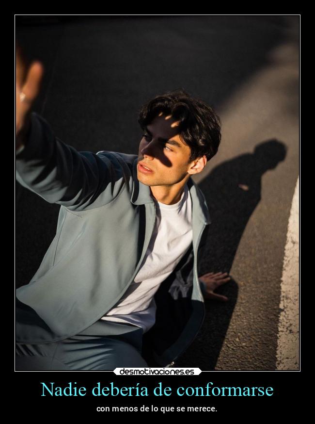Nadie debería de conformarse - 