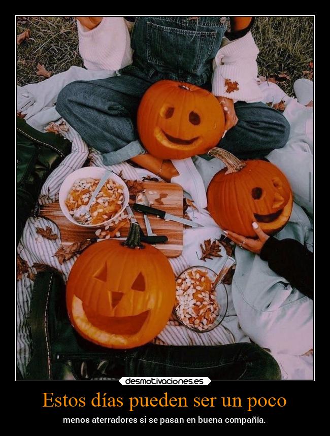 Estos días pueden ser un poco - 