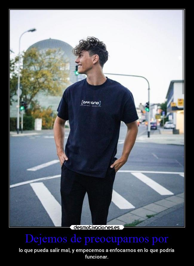 Dejemos de preocuparnos por - 