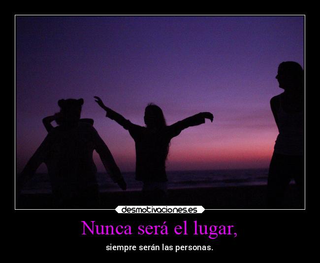 Nunca será el lugar, - 