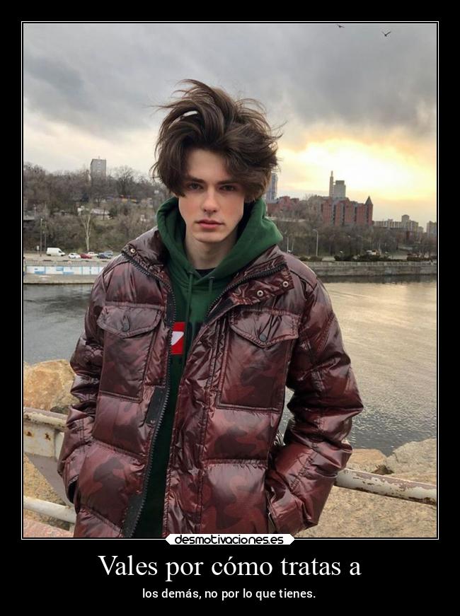 Vales por cómo tratas a -