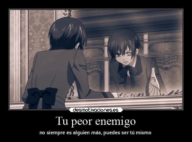 carteles enemigo frases alma odio anime egoismo ciel desmotivaciones