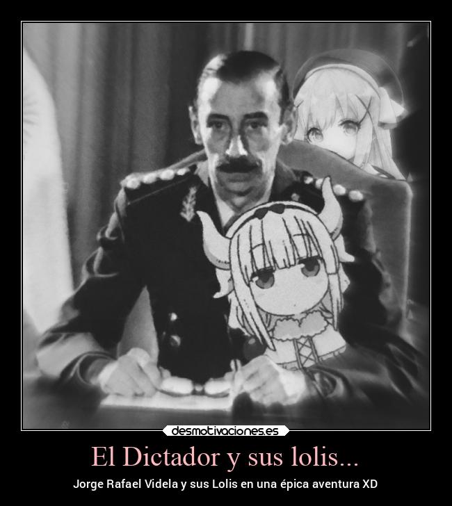 El Dictador y sus lolis... - Jorge Rafael Videla y sus Lolis en una épica aventura XD