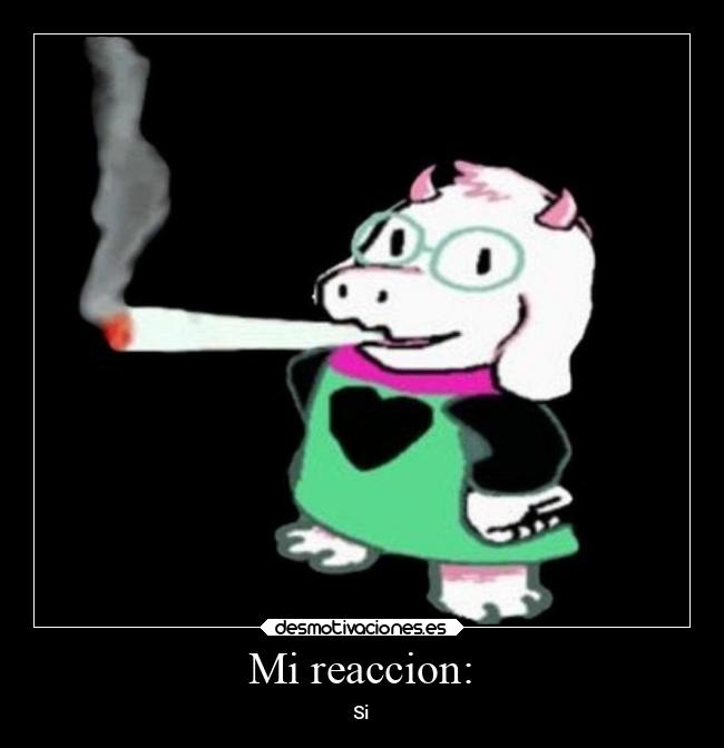 Mi reaccion: - Si