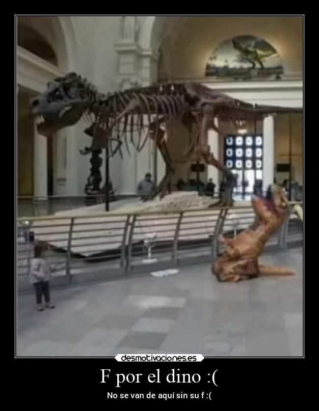 F por el dino :( -