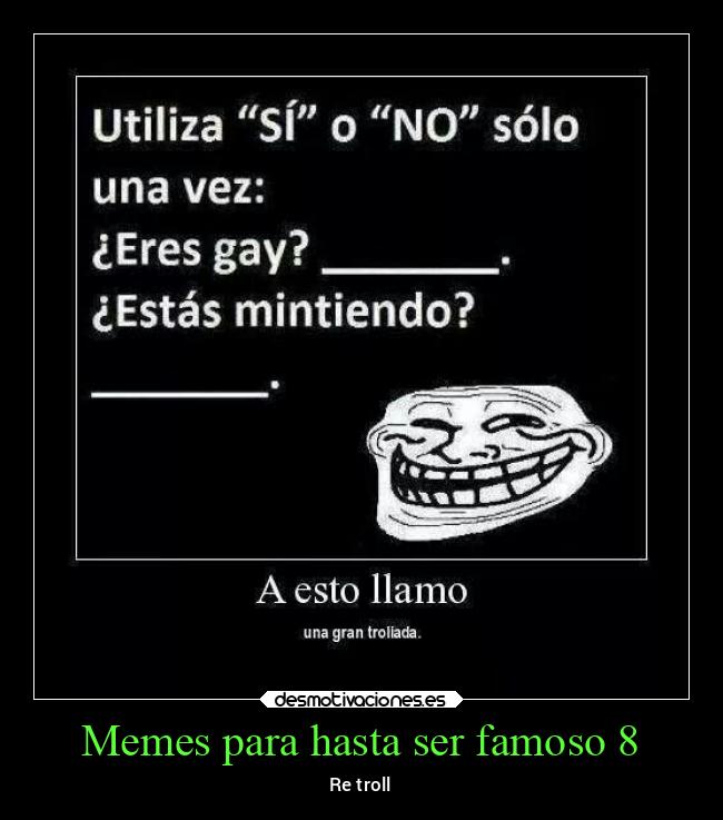 Memes para hasta ser famoso 8 - Re troll